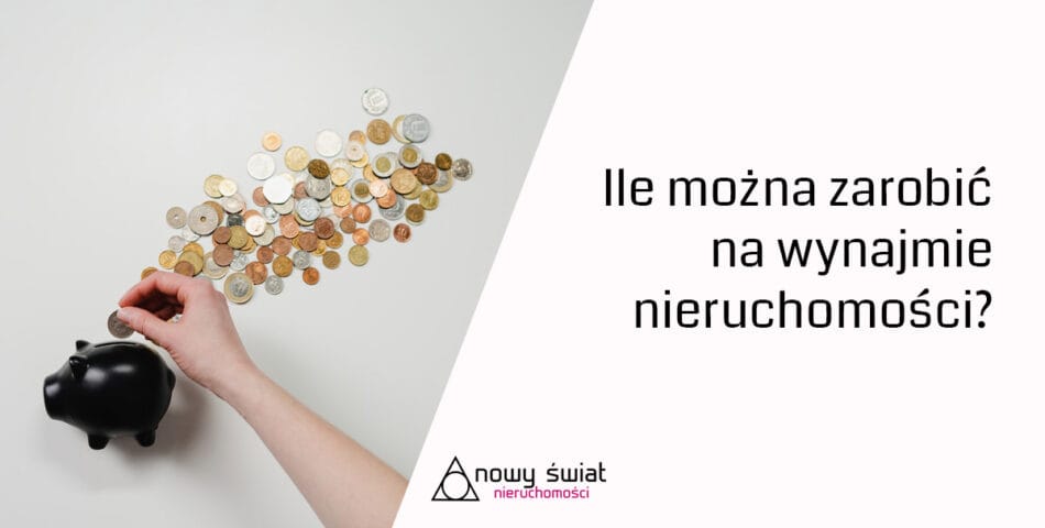 Ile można zarobić na wynajmie nieruchomosci Wszystko o zarządzaniu najmem